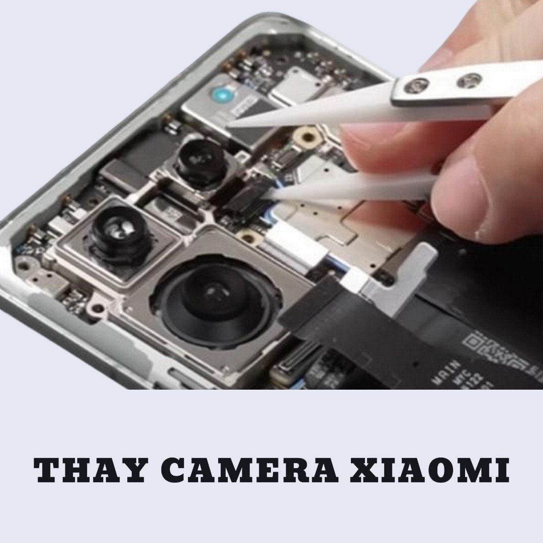 BẢNG GIÁ THAY CAMERA XIAOMI